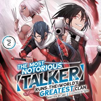 The Most Notorious 'Talker' Runs the World's Greatest Clan (Light Novel) Vol. 2