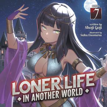 Loner Life in Another World (Light Novel) Vol. 7