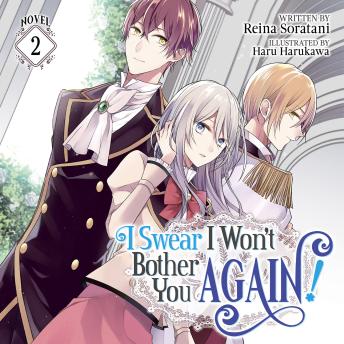 I Swear I Won't Bother You Again! (Light Novel) Vol. 2