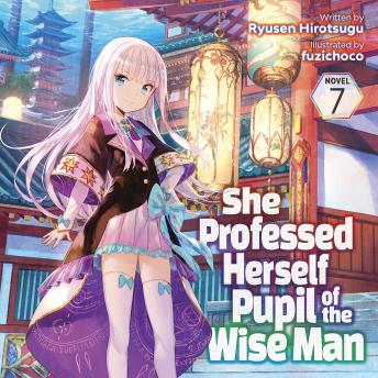 She Professed Herself Pupil of the Wise Man (Light Novel) Vol. 7