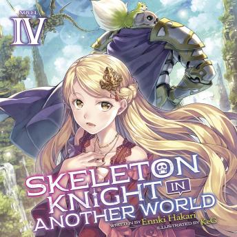 Skeleton Knight in Another World (Light Novel) Vol. 4