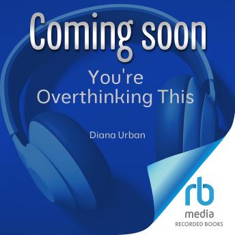 You're Overthinking This: A Romantic & Steamy Locked-Room Psychological Thriller