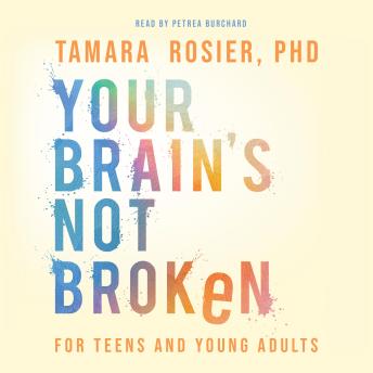 Your Brain's Not Broken for Teens and Young Adults: Strategies for Your Life with ADHD