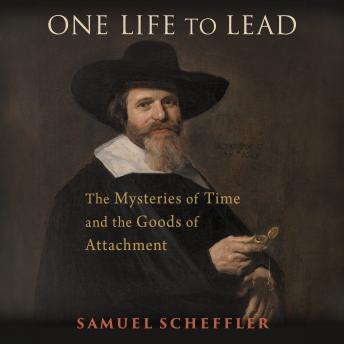 One Life to Lead: The Mysteries of Time and the Goods of Attachment
