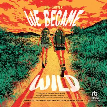 We Became Wild: A Novel
