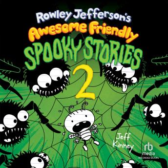 Rowley Jefferson’s Awesome Friendly Spooky Stories 2: From the Creator of Diary of a Wimpy Kid