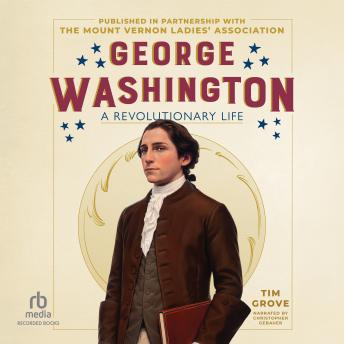 George Washington: A Revolutionary Life
