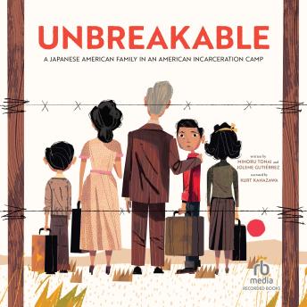 Unbreakable: A Japanese American Family in an American Incarceration Camp