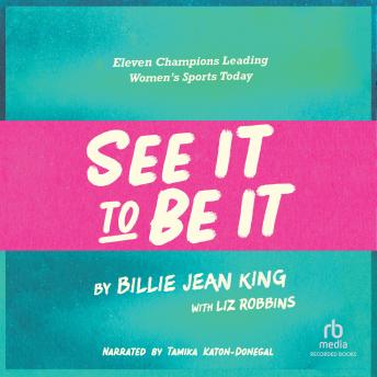 See It To Be It: Eleven Champions Leading Women's Sports Today