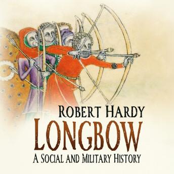 Longbow: A Social and Military History