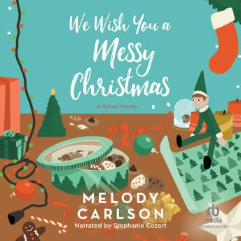 We Wish You a Messy Christmas: A Contemporary Christian Holiday Romance Novella with Forbidden Romance and Complicated Family Dynamics