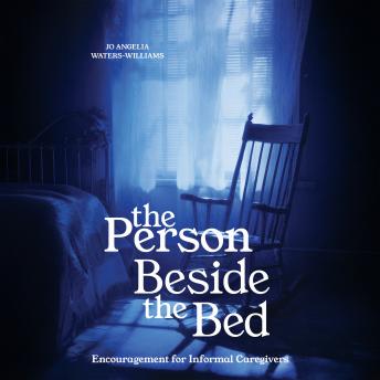 The Person Beside the Bed: Encouragement for Informal Caregivers
