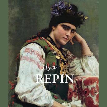 Ilya Repin: The Russian Soul on Canvas