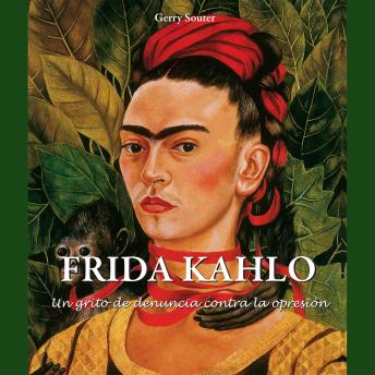 [Spanish] - Frida Kahlo - Un grito de denuncia contra la opresión