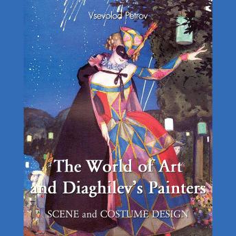 The World of Art and Diaghilev's Painters: Avant-garde, ballet, and the Silver Age of Russia