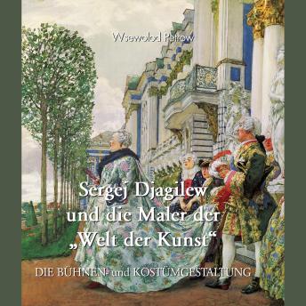 [German] - Sergej Djagilew und die Maler der 'Welt der Kunst': Avantgarde, Ballett und das Silberne Zeitalter Russlands
