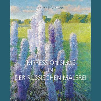 [German] - Impressionismus in Der Russischen Malerei: Licht, Farbe und Landschaften einer Nation im Wandel