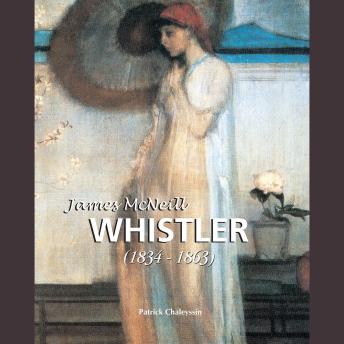 James McNeill Whistler 1834-1863: Tones, Twilight, and Elegance