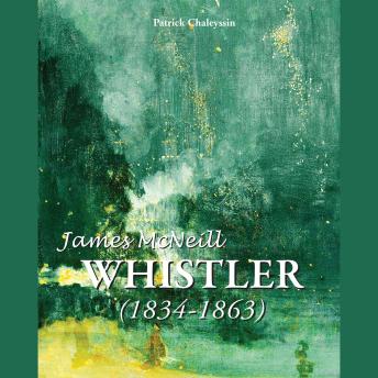 [French] - James McNeill Whistler 1834-1863: Teintes, crépuscule et élégance