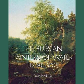 The Russian painters of water 1750-1950: Seascapes and maritime visions in Russian painting
