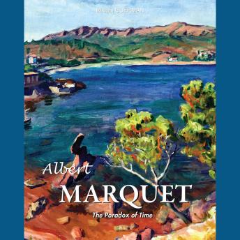 Albert Marquet. The Paradox of Time: The Quiet Fauve