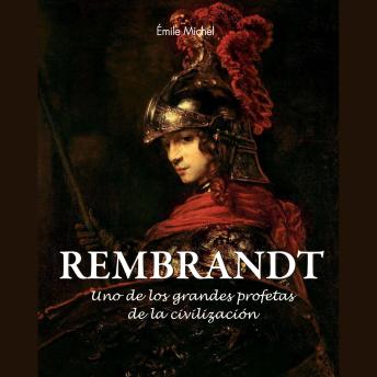 [Spanish] - Rembrandt - Uno de los grandes profetas de la civilización: El arte de la visión interior