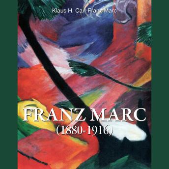 Franz Marc 1880-1916: The Visionary of the Blue Rider