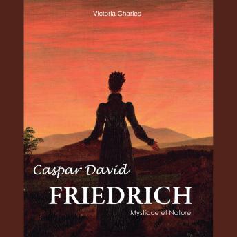 [French] - Caspar David Friedrich. Mystique et Nature: L'âme du romantisme