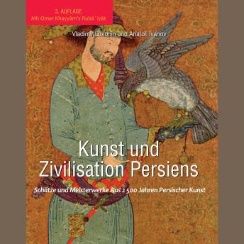 [German] - Kunst und zivilisation persiens: Schätze und meisterwerke aus 2 500 jahren persischer kunst