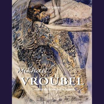 [French] - Mikhaïl Vroubel: Une âme déchirée par la beauté