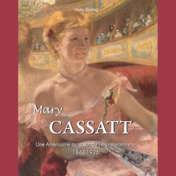 [French] - Mary Cassatt - L'art d'une femme: Une Américaine au coeur de l'impressionnisme