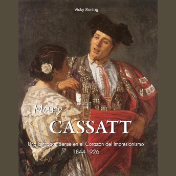[Spanish] - Mary Cassatt - El arte de una mujer: Una Estadounidense en el Corazón del Impresionismo