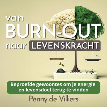 [Dutch; Flemish] - Van Burn-out naar Levenskracht: Bewezen gewoontes om je energie en levensdoel terug te vinden