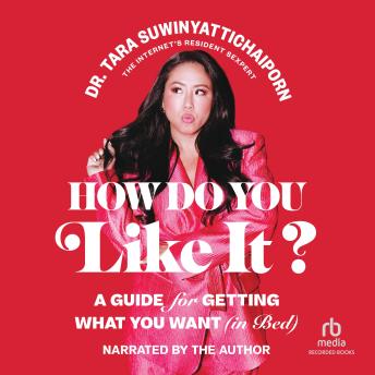 How Do You Like It?: A Guide for Getting What You Want (in Bed)