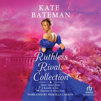 Ruthless Rivals Collection: Desert Island Duke, The Phantom of Drury Lane, and A Scandal In July