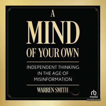A Mind of Your Own: Independent Thinking in the Age of Misinformation