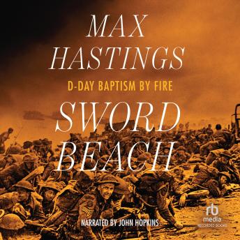 Sword Beach: D-Day Baptism by Fire