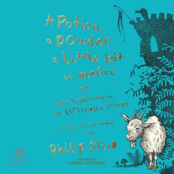 A Potion, a Powder, a Little Bit of Magic: Or, Like Lightning in an Umbrella Storm