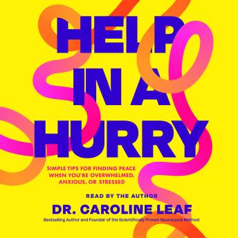 Help in a Hurry: Simple Tips for Finding Peace When You’re Overwhelmed, Anxious, or Stressed