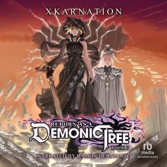 Reborn as a Demonic Tree 7: An Isekai LitRPG Adventure