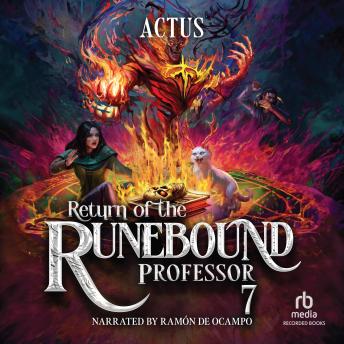 Return of the Runebound Professor 7: A Progression Fantasy Epic