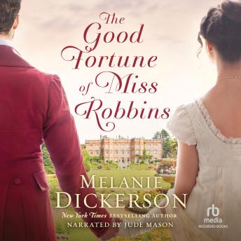 The Good Fortune of Miss Robbins: A Rags-to-Riches Historical Romance set in Regency London England of Forbidden Love
