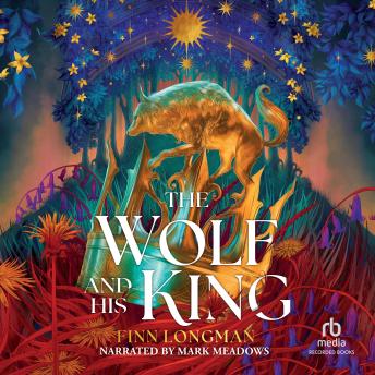 The Wolf and His King: A retelling of 'Bisclavret', from the Lais of Marie de France
