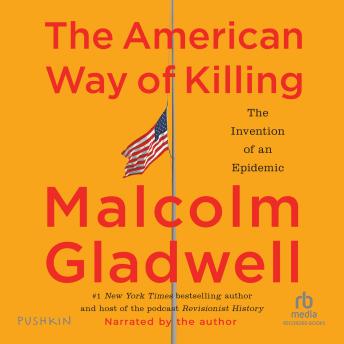 The American Way of Killing: The Invention of an Epidemic