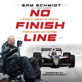 No Finish Line: A Racer's Journey of Passion, Perseverance, and Purpose
