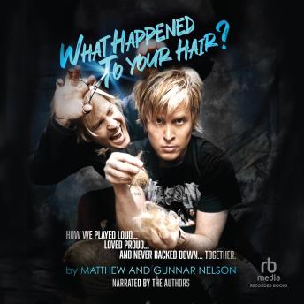 What Happened to Your Hair?: How We Played Loud... Loved Proud... and Never Backed Down... Together