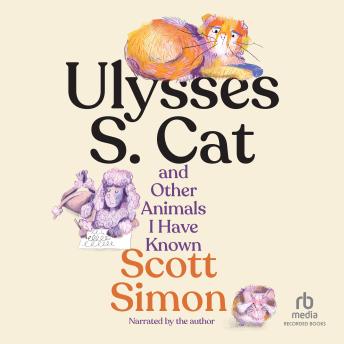 Ulysses S. Cat and Other Animals I Have Known