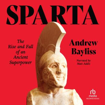 Sparta: The Rise and Fall of an Ancient Superpower
