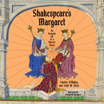 Shakespeare's Margaret: The Dramatic Life of a Warrior Queen