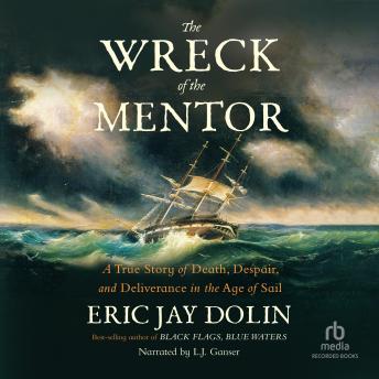 The Wreck of the Mentor: A True Story of Death, Despair, and Deliverance in the Age of Sail